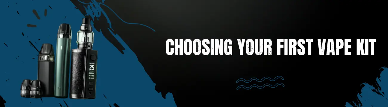 Choosing Your First Vape Kit