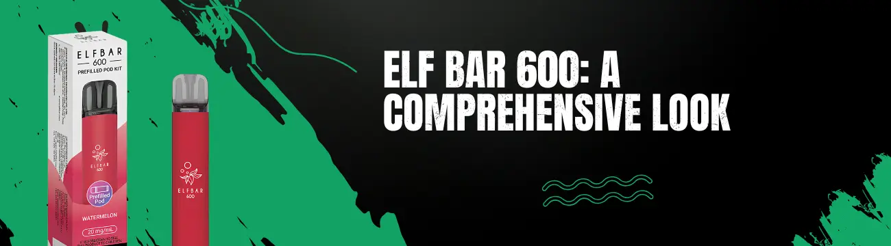 Elf Bar 600: A Comprehensive Look