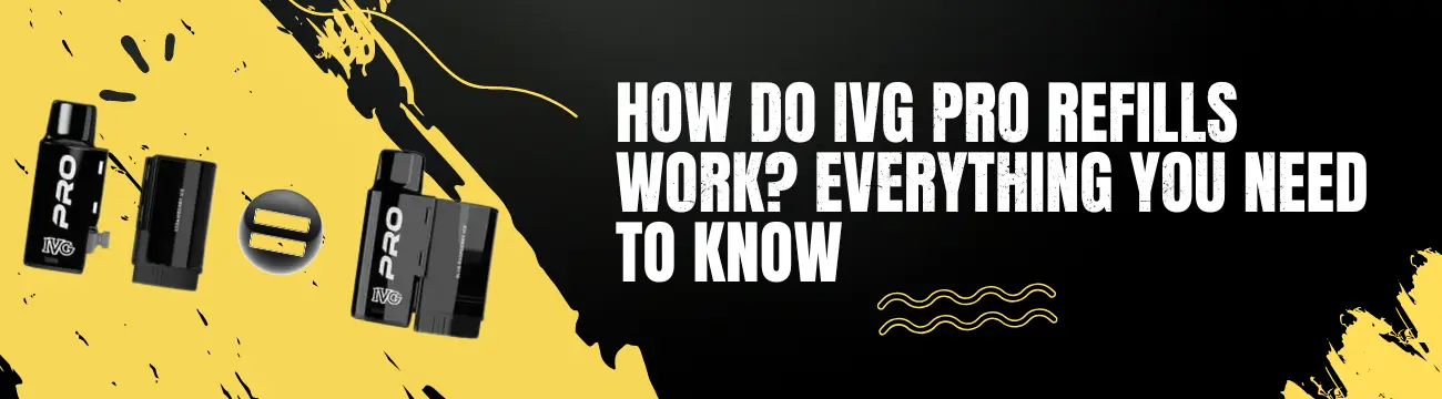 how do ivg pro refills work blog banner 