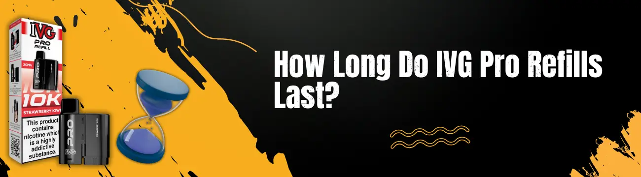 how long do ivg pro refills last blog banner