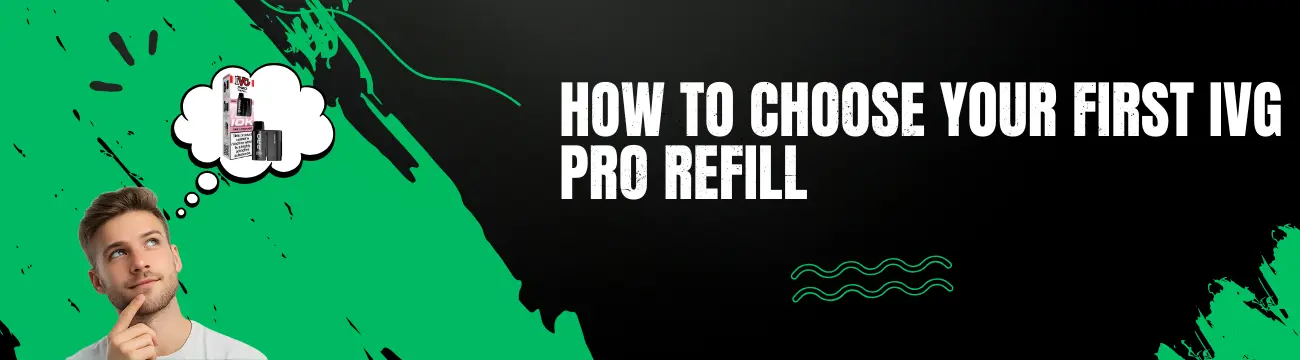 how to choose your first ivg pro refill blog banner