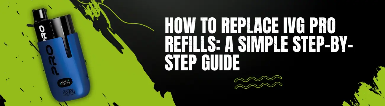 how to replace ivg pro refills blog banner