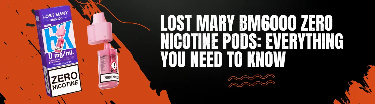 lost mary bm6000 pods zero nicotine blog banner
