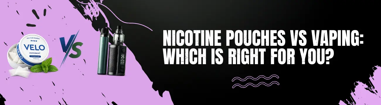 nicotine pouches vs vaping blog banner